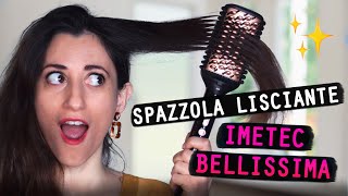 Recensione SPAZZOLA LISCIANTE BELLISSIMA IMETEC 👩 [upl. by Ponton]