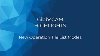 GibbsCAM 2025 Highlight  Operation Tile List Mode [upl. by Garfinkel]