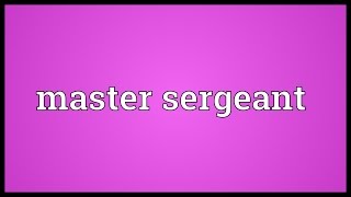 Master sergeant Meaning [upl. by Babs]