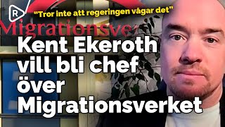 Kent Ekeroth SD Därför vill jag bli ny chef över Migrationsverket [upl. by Nickolaus461]