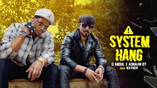 D Abdul  SYSTEM HANG ft Adnaan07  Official Music Video  Prod by  Waynem [upl. by Marte310]