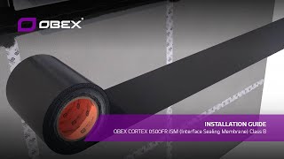 OBEX CORTEX 0500FR ISM Interface Sealing Membrane Class B  Installation Guide [upl. by Yancy976]