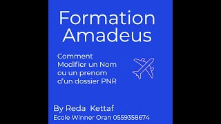 Amadeus Comment modifier un nom ou un prenom lors dune reservation Amadeus By Reda KETTAF [upl. by Fleta]