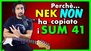 Perchè NEK NON ha COPIATO i SUM 41 Analisi Plagio accordi melodia  Lezioni di Chitarra [upl. by Perni]