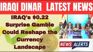 Iraqi Dinar🎉The 022 Surprise Could Iraqs Bold Redenomination Shock  Currency WorldIQD Updates [upl. by Qirat]