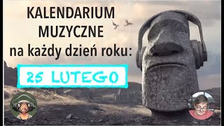 Kalendarium Muzyczne 25 lutego [upl. by Casta]