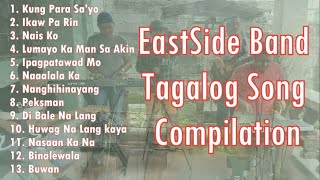 EastSide Band Compilation Tagalog Songs [upl. by Kondon492]