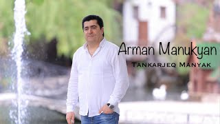 Arman Manukyan Tankarjeq Manyak [upl. by Annoj676]