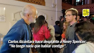 Carlos Alcántara hace desplante a Henry Spencer [upl. by Ynottirb969]