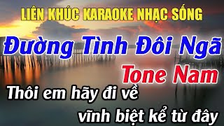 Liên Khúc Đường Tình Đôi Ngã Karaoke Tone Nam Karaoke Mê Nhạc Sống Beat Mới [upl. by Borg19]