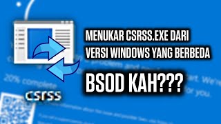 Bisakah CSRSSEXE ditukar dengan versi Windows yang Lain [upl. by Nel]