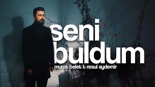 Murat Belet Ft Resul Aydemir  Seni Buldum Official Video [upl. by Blancha]