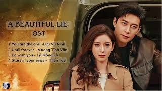 Playlist OST A BEAUTIFUL LIE  Nhạc phim Lời nói dối của em cũng dễ nghe [upl. by Zeena176]