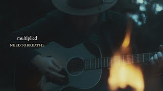 NEEDTOBREATHE  quotMultipliedquot Live Acoustic Video [upl. by Westfall]