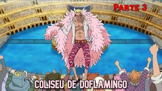 Grand Line Adventures  Coliseu One Man Army Doflamingo Parte 3 [upl. by Tennos722]