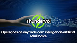 Mini Indice com Inteligência Artificial ThunderVol IA Trading [upl. by Aubrette49]