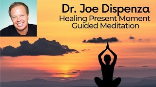 Dr Joe Dispenza Healing Present Moment Guided Meditation [upl. by Esnofla33]