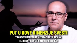 PUT U NOVE DIMENZIJE SVESTI Transcendentalna meditacija je moćna tehnika koja će nam otvoriti oči [upl. by Silisav]