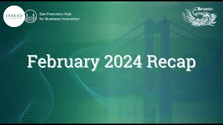 INSEAD SF Hub Feb 2024 Recap [upl. by Ahsemac]