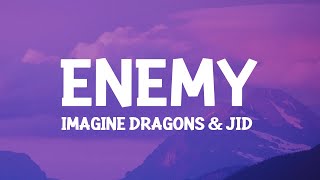 Imagine Dragons amp JID  Enemy Lyrics oh the misery everybody wants to be my enemy [upl. by Trellas225]