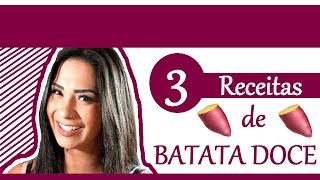 3 RECEITAS FÁCEIS DE BATATA DOCE PARA NÃO ENJOAR NA DIETA [upl. by Aehsat2]