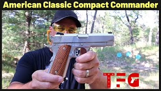 American Classic Compact Commander 1911  TheFirearmGuy [upl. by Neelyhtak658]