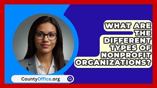 What Are The Different Types Of Nonprofit Organizations  CountyOfficeorg [upl. by Roehm]