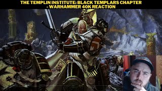 The Templin Institute Black Templars Chapter  Warhammer 40K Reaction [upl. by Borreri]