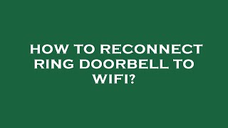 How to reconnect ring doorbell to wifi [upl. by Boleyn287]