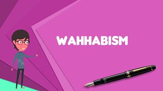 What is Wahhabism Explain Wahhabism Define Wahhabism Meaning of Wahhabism [upl. by Demott]