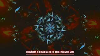 Gurnawan x Bukan Tak Setia AqilSyahmi Remix [upl. by Dowd]