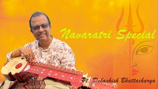 Navratri Special  Pandit Debashish Bhattacharya [upl. by Renato683]