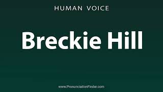 How To Pronounce Breckie Hill [upl. by Reave]