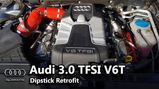 Audi 30 TFSI V6T S4 S5 A6 A7 Dipstick Retrofit [upl. by Gunnar]