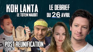 KOHLANTA  LE TOTEM MAUDIT Débrief épisode 9 du mardi 26 avril la Réunification la vraie [upl. by Notsag]