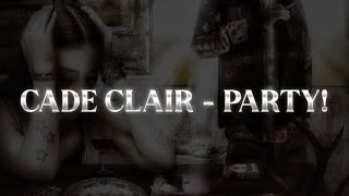 Cade Clair  PARTY [upl. by Eiramlatsyrc471]