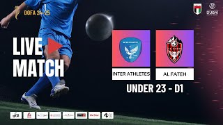 DOFA LEAGUE U23D1  INTER ATHLETES vs AL FATEH [upl. by Netsrak]