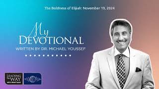 The Boldness of Elijiah November 19 2024  MY Devotional Daily Encouragement from Leading The Way [upl. by Brenk]