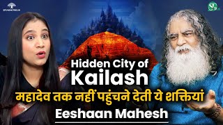 Mystery of Kailash Parvat  Mystics of Himalaya  भगवान शिव और कैलाश के रहस्य  Eeshaan Mahesh [upl. by Dannon]