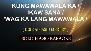 KUNG MAWAWALA KA  IKAW SANA WAG KA LANG MAWAWALA  OGIE ALCASID MEDLEY  COVERCY [upl. by Denie]