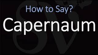 How to Pronounce Capernaum CORRECTLY Israel Village in the Bible [upl. by Grizelda]