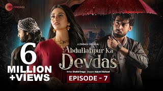 Abdullahpur Ka Devdas  Episode 7  Bilal Abbas Khan Sarah Khan Raza Talish [upl. by Kaja160]