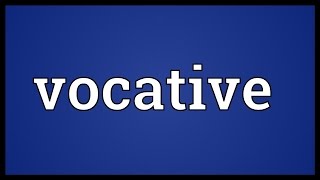 Vocative Meaning [upl. by Tikna]