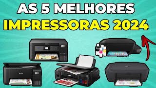 As 5 Melhores Impressoras de 2024 Qual a Melhor Opção CustoBenefício para Você [upl. by Colleen756]