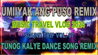 ZUMBA VERSION UMIIYAK ANG PUSO NON STOP DANCE REMIX  SOUND TRIP VOLUME 67  camshotnieds [upl. by Elisabet]