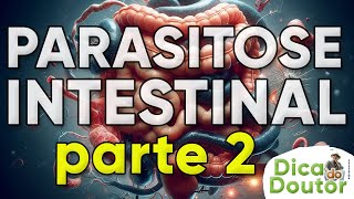 Parasitose intestinal parte 2  Dica do Doutor 256 [upl. by Assenar]