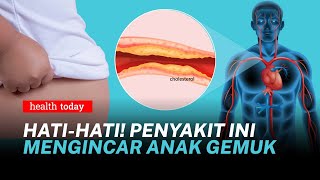 Bahaya Obesitas atau Kegemukan pada Anak Ini TIPS Mengurangi Berat Badannya  Health Today 128 [upl. by Euginomod]