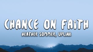 Heather Sommer amp Uplink  Chance On Faith Lyrics [upl. by Ina]