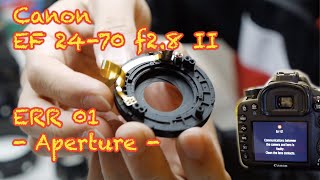 ERR 01  Canon EF 2470mm f28 II Aperture Module replacement repair full step by step [upl. by Airlie922]