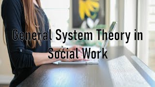 General System Theory in Social Work [upl. by Selhorst]